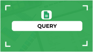 Fonction QUERY Google Sheets